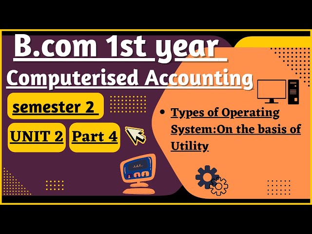 Types of Operating system| Computerised accounting unit 2| B.com 1st year semester 2| part 4