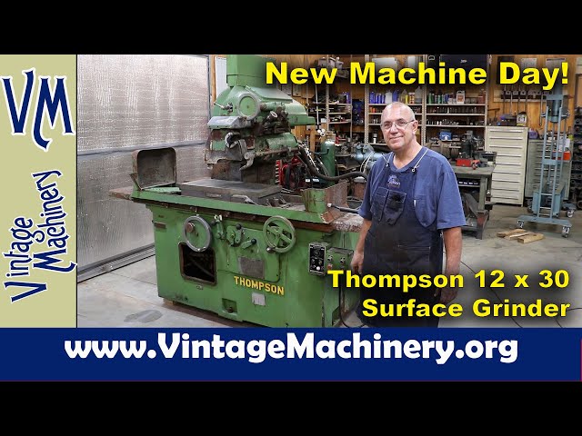 New Machine Day! 12” x 30” Thompson  Surface Grinder