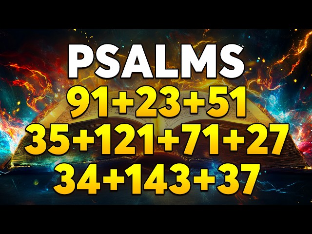 THE MOST POWERFUL PSALMS 91, 23, 51, 35, 121, 71, 27, 34, 143, 37