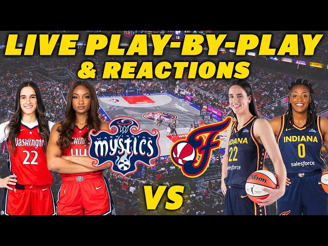 Washington Mystics vs Indiana Fever | Live Play-By-Play & Reactions