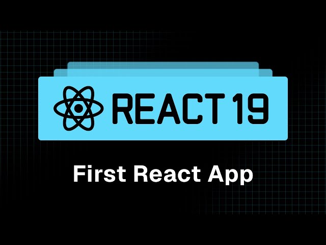 React 19 Tutorial - 2 - Your First React App