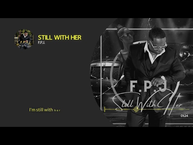 F.P.J. - Still With Her (Lyric Video)