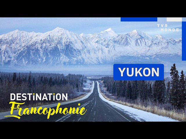 YUKON: Adventure in the Canadian Far North | Francophone Destination | TV5MONDE