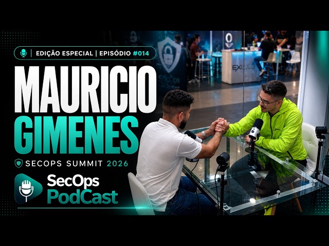 SecOps Podcast | Mauricio Gimenes | Edição Especial - SecOps Summit 2026 | EP. #014