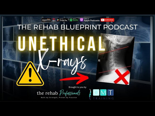 ⚠️Unethical X-rays - With the The Rehab Blueprint Podcast