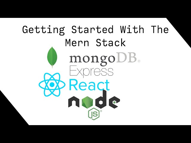 Getting Started With The MERN Stack (MongoDB,Express,React,Node)