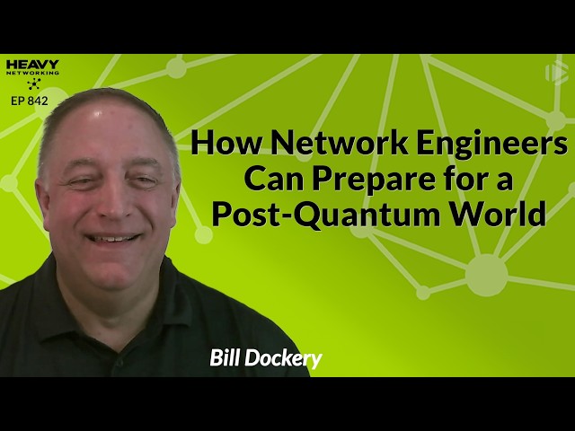 HN842: How Network Engineers Can Prepare for a Post-Quantum World