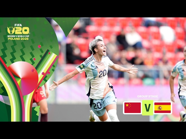 China PR vs Spain | FIFA U-20 Women's World Cup 2026™