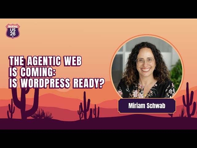 The Agentic Web Is Coming – Is WordPress Ready? | Miriam Schwab