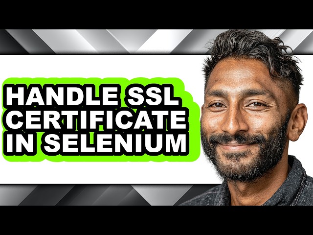 How to Handle Ssl Certificate in Selenium - Full Guide