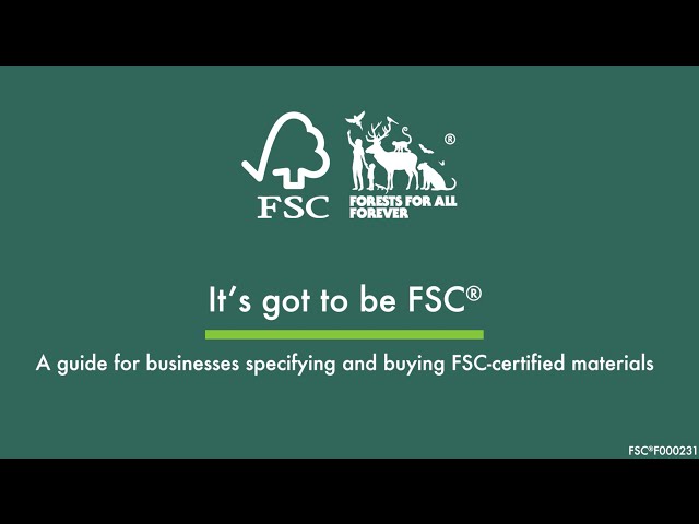 It's Got to be FSC: A guide for businesses buying and specifying FSC-certified materials