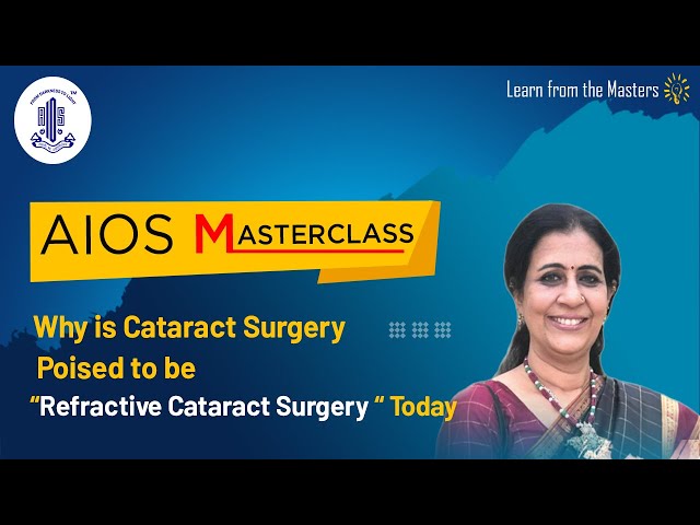 AIOS MasterClass: Why is cataract surgery poised to be "Refractive Cataract Surgery" Today