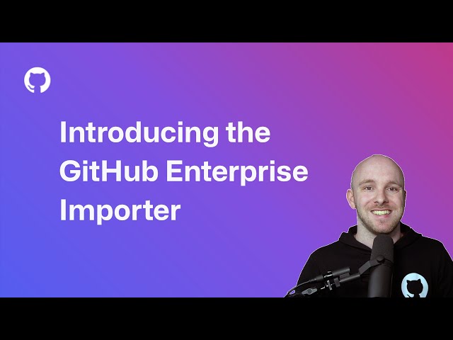 Introducing the GitHub Enterprise Importer