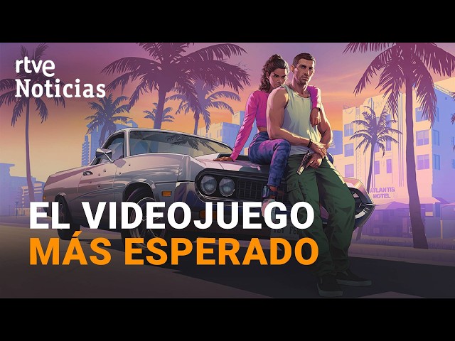 GTA VI, THE MOST EXPENSIVE ENTERTAINMENT PRODUCT IN HISTORY OPENS PRE-ORDERS TOMORROW | RTVE