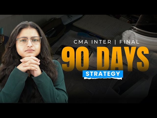 CMA Inter & Final Dec’26 LAST 90 DAYS Strategy | Complete Study Planner | CMA Palak Sharma