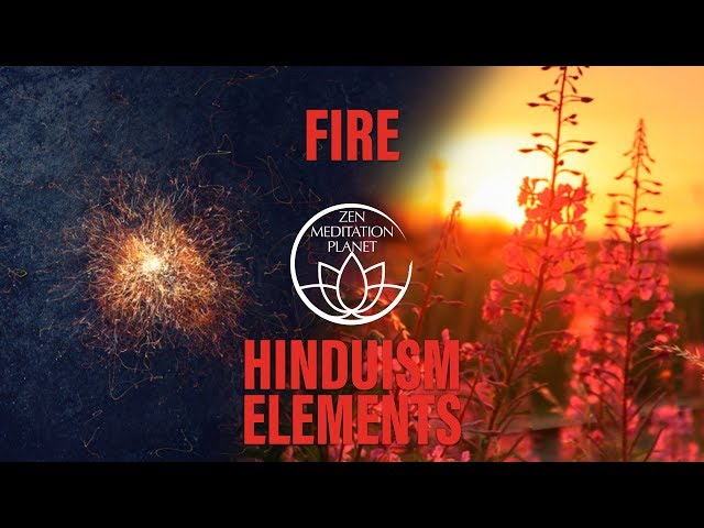 5 Hindu Elements – Sound of Tejas & Agni (Fire) – Hinduism Philosophy Of Balance