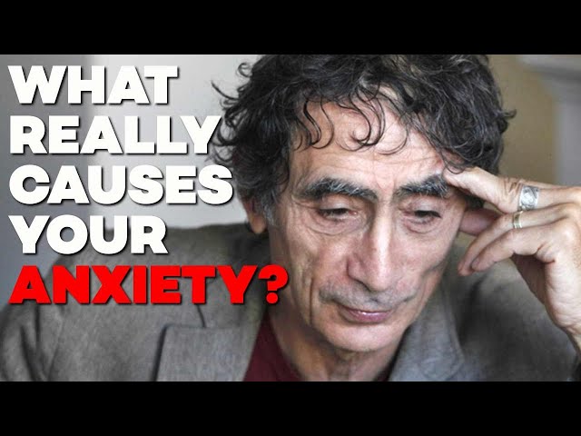 What The REAL Cause Of Your Anxiety Is - With Dr Gabor Maté