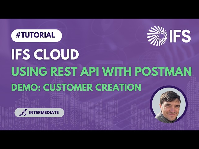 Using REST API in IFS Cloud - demo create customer via Postman (TECH 21)