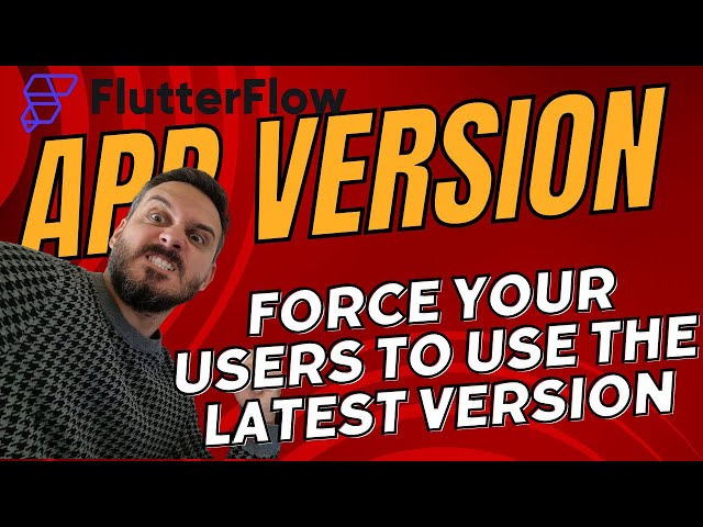 @FlutterFlow App Version: Force your users to use the latest version of your app