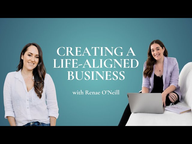 Creating a Life-Aligned Business, with Renae O'Neill
