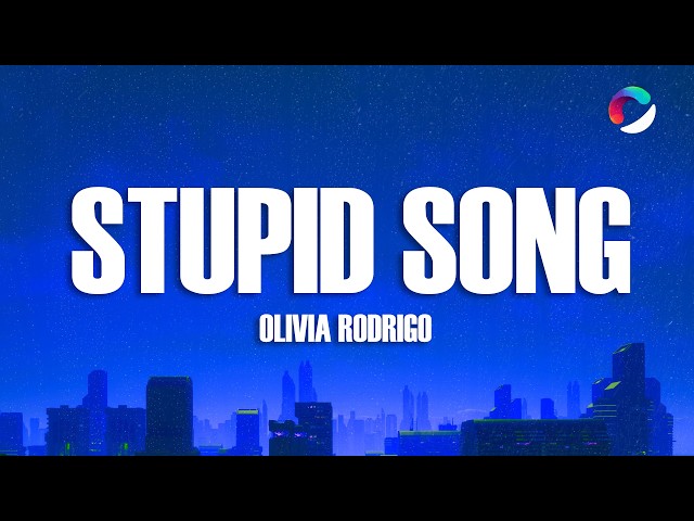 Olivia Rodrigo - stupid song (Lyrics)