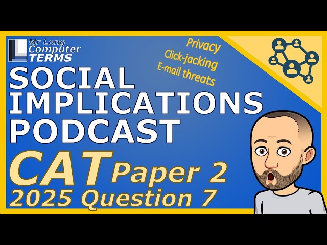CAT | Social Implications | Grade 12 | Paper 2 2025 | Question 7 | Mr Long Computer Terms Podcast