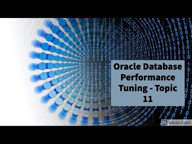 Oracle Database Performance Tuning - Part 11