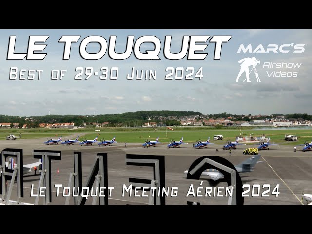 LE TOUQUET-PARIS-PLAGE Meeting Aérien 2024   Full report of 29-30Juin 2024. Airshow 2024  4Kᵁᴴᴰ