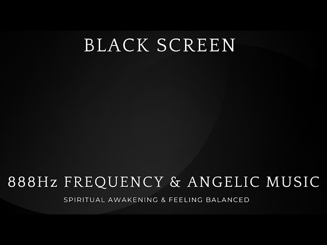 888Hz Frequency & Angelic Music - Spiritual Awakening & Feeling Balanced