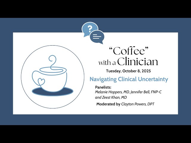 "Coffee" with a Clinician, Oct 8: Navigating Clinical Uncertainty