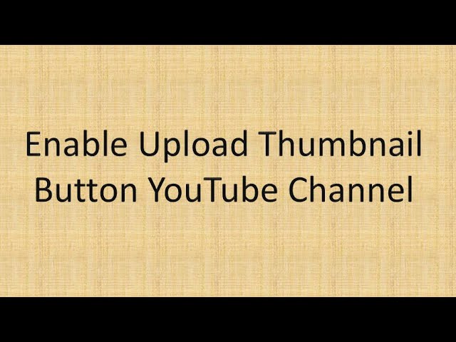 Upload thumbnail button disabled || Enable it || YouTube Channel
