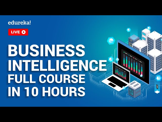 Business Intelligence Full Course in 10 Hours | Power BI Training | Tableau Training | Edureka