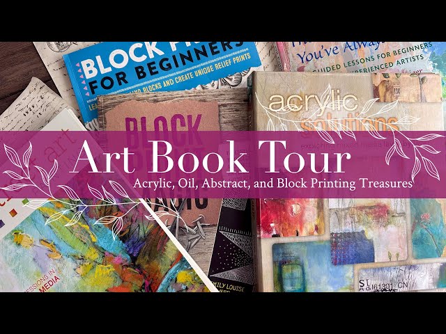 Art Book Tour: Acrylic, Oil, Abstract, and Block Printing Treasures