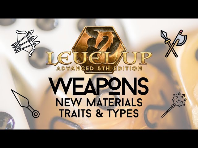 LEVEL UP [Weapons-Traits & Materials] A5E, Advanced 5th Edition