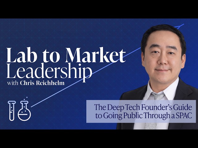 The Deep Tech Founder’s Guide to Going Public Through a SPAC