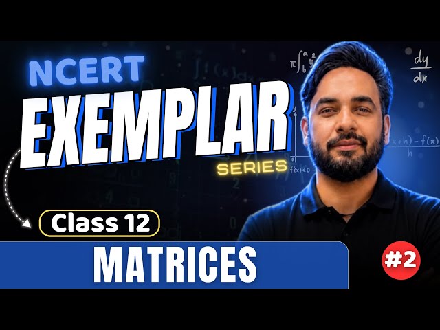 Exemplar Class 12 Maths Solutions | Matrices Chapter 3 Class 12 Maths NCERT | CBSE ( Part - 2 )