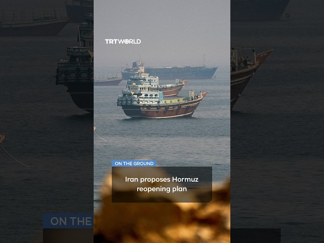 Iran proposes seven-day plan to reopen Strait of Hormuz