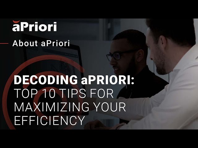 Decoding aPriori: Top 10 Tips for Maximizing Your Efficiency