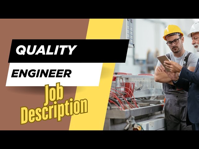 Job description of Quality Engineer - Role, Responsibilities & Skills