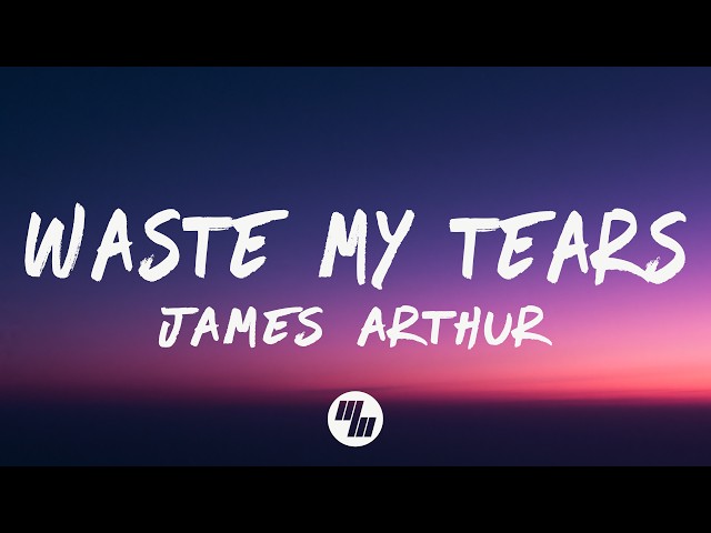 James Arthur - Waste My Tears (Lyrics)