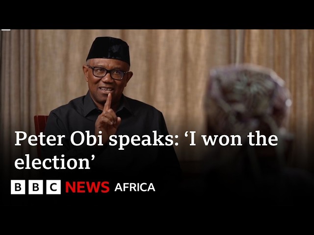 Peter Obi defends 2023 Nigeria election claim ahead of 2027 race - BBC Africa