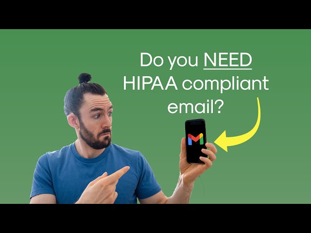 Do you NEED HIPAA compliant email?
