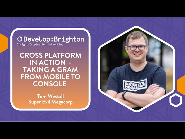 Cross Platform in Action - Taking a Game from Mobile to Console | Develop:Brighton 2024