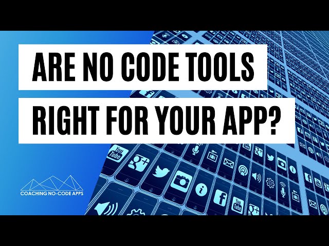 Are No Code Tools the Right Solution for Building Your App?