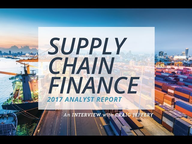2017 Supply Chain Finance Fintech Analyst Report