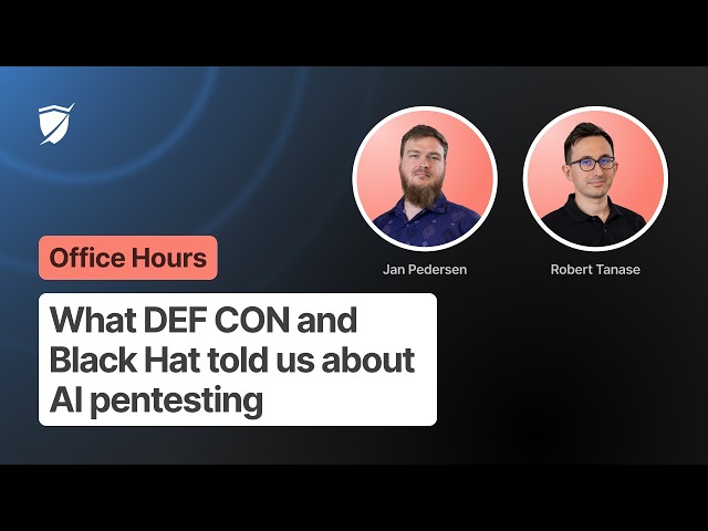 Office Hours #10: What DEF CON and Black Hat told us about AI pentesting