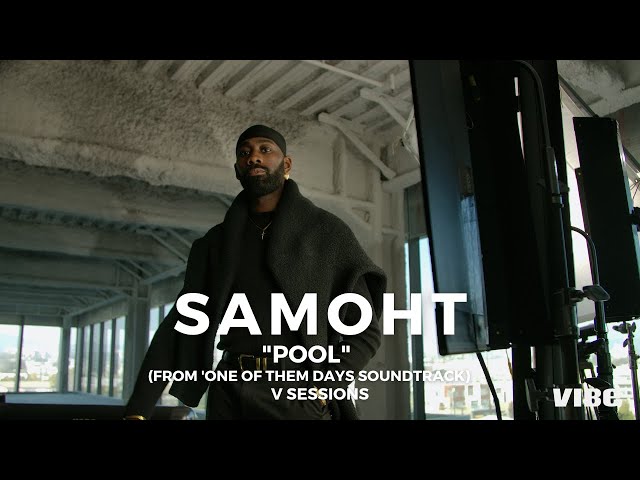 Samoht - "Pool" (From 'One Of Them Days Soundtrack) | VIBE | V Sessions