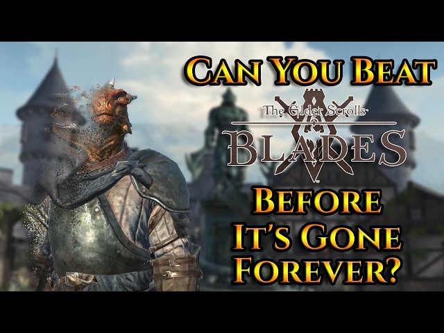 Can You Beat The Elder Scrolls Blades Before It's Gone Forever?