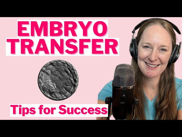 Ep 109 Your Embryo Transfer: What to Expect and Tips for Success