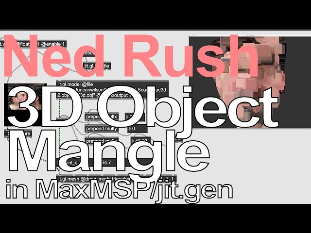 Max MSP Tutorial - 3D Object Mangle in Jitter = Ned Rush